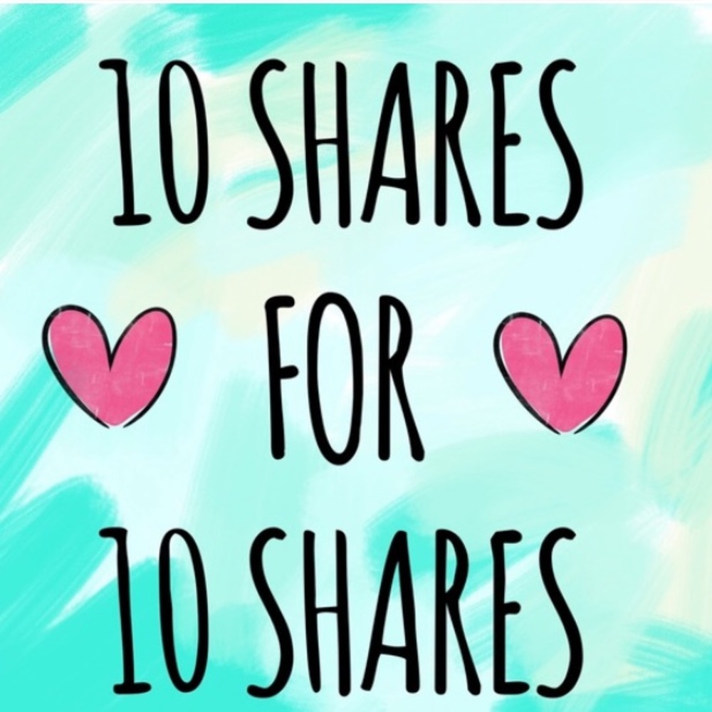 10 shares for 10 shares! ❤️